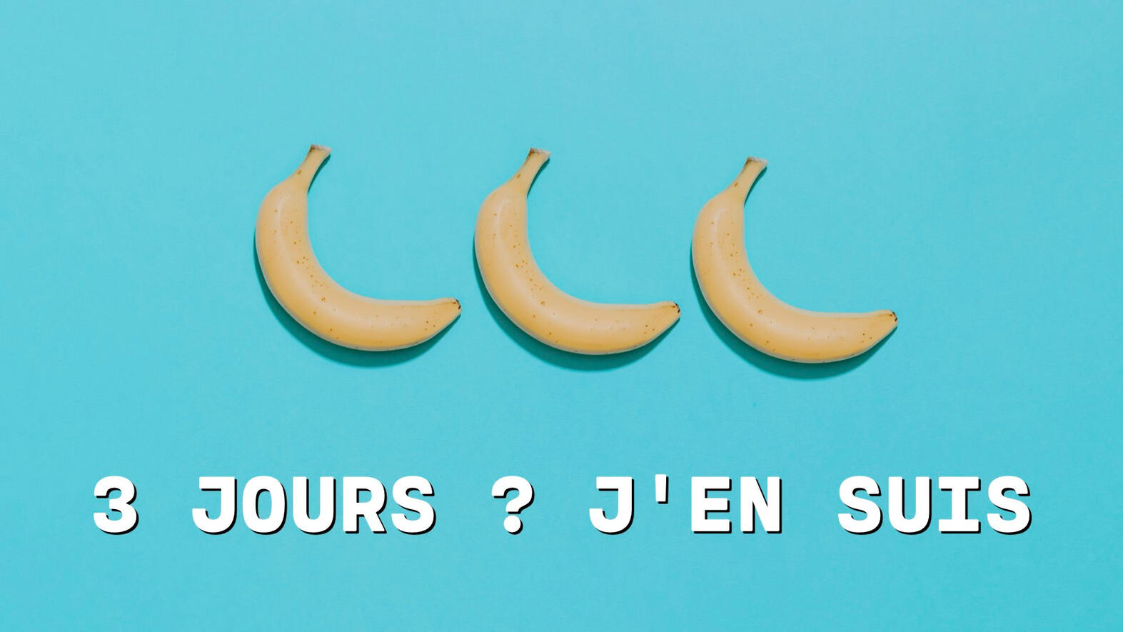 Semaine de 3 jours • 3 jours ? j'en suis