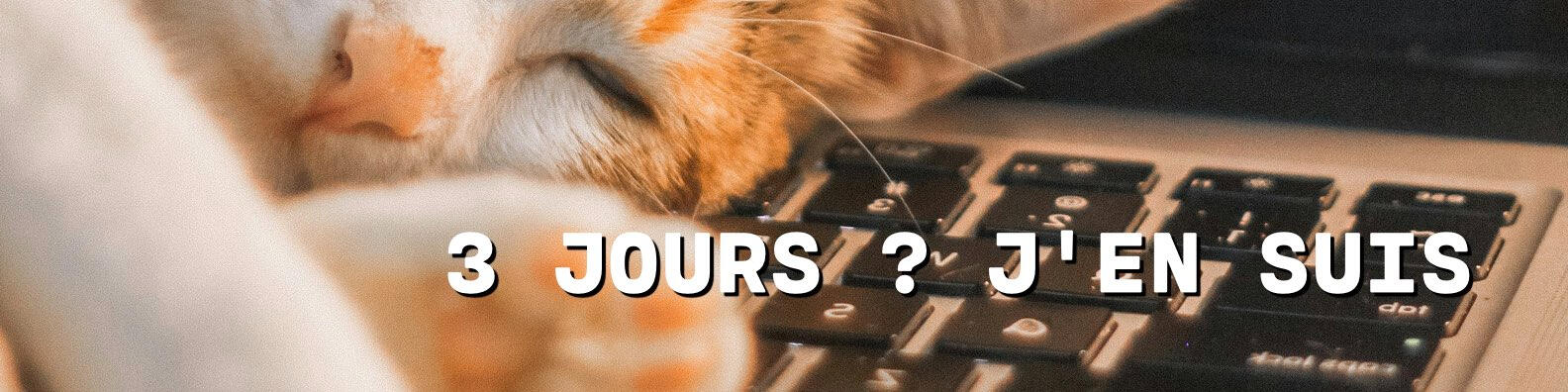 Semaine de 3 jours • 3 jours ? j'en suis